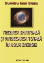 Trezirea spirituala si vindecarea totala in Noua Energie